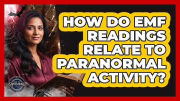 How Do EMF Readings Relate To Paranormal Activity?