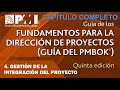 Guía PMBOK | 5ta Edición | CAPITULO 4 | GESTIÓN DE LA INTEGRACIÓN DEL PROYECTO | COMPLETO
