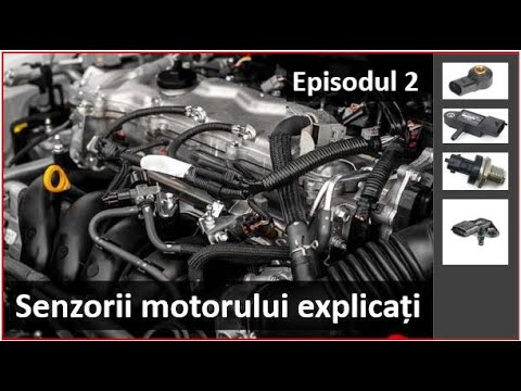 Senzorii motorului explicați - Episodul 2