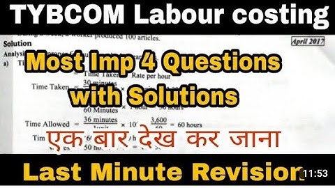 TYBCOM Labour costing 4 Questions with Solutions || Last Time Revision || Atul Sir Imp questions