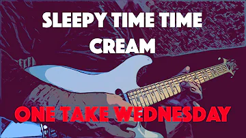 One Take Wednesday | Sleepy Time Time | Cream