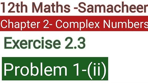 class 12 maths Complex Numbers Exercise 2.3 problem 1-ii