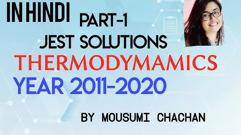 PART-1 #JEST SOLUTIONS #THERMODYNAMICS #YEAR 2011 - 2019(IN HINDI)