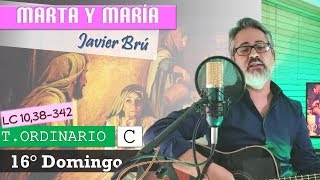 Vignette de la vidéo "Marta y María - Javier Brú | 16° Domingo del T. Ordinario C (Lc 10, 38-42)"