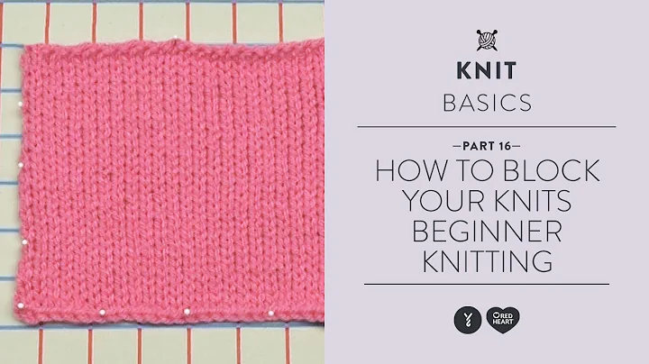 How to Block Your Knits - Beginner Knitting Teach Video #16