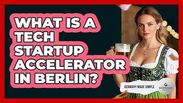 What Is A Tech Startup Accelerator In Berlin? - Germany Made Simple