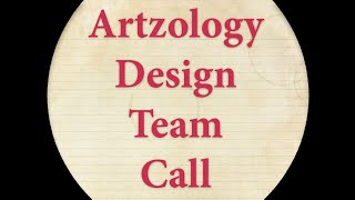 Artzology Design Team Call. CLOSED