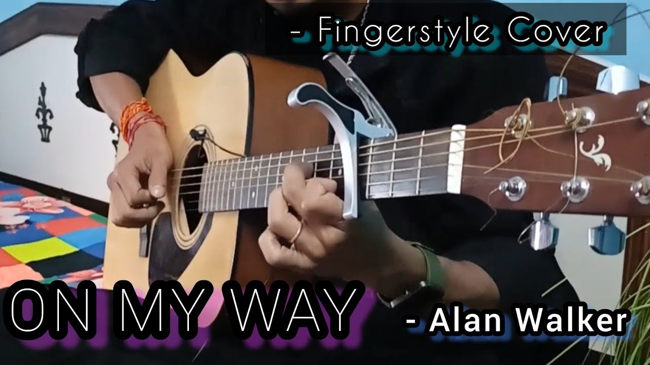 On My Way - Alan Walker | Fingerstyle Guitar Cover - YouTube