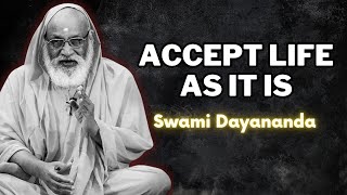 Swami Dayananda - Accept Life as It Is