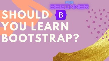 Should you learn bootstrap? | Is it difficult for beginners to learn?