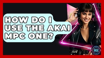 How Do I Use The Akai MPC One? - Electronic Mix Masters