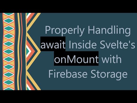 Properly Handling await Inside Svelte's onMount with Firebase Storage
