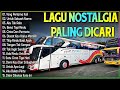 LAGU NOSTALGIA PALING DICARI - LAGU KENANGAN TEMAN PERJALANAN - UNTUK SEBUAH NAMA