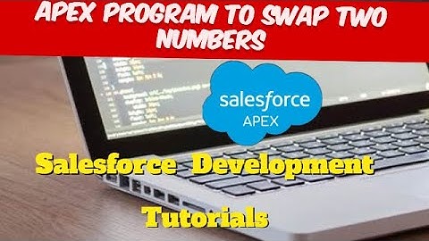 Apex Program to Swap Two Numbers | Swap two numbers in apex | Salesforce Training Videos