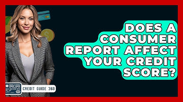 Does A Consumer Report Affect Your Credit Score? - CreditGuide360.com