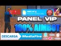 Panel vip para dar todo rojo sin subir mira 100anti riesgo de ban 100 aimbot h4ck mediafire