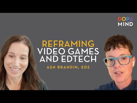 Reframing Video Games & EdTech with Ash Brandin