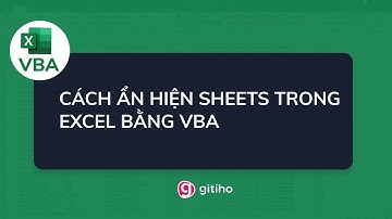 Hướng dẫn cách ẩn hiện sheets bằng VBA - Tuyệt đỉnh VBA