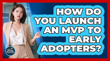 How Do You Launch an MVP to Early Adopters?