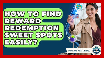 How To Find Reward Redemption Sweet Spots Easily? - Points and Perks Channel