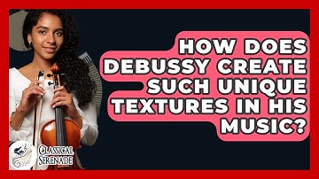 How Does Debussy Create Such Unique Textures In His Music? - Classical Serenade