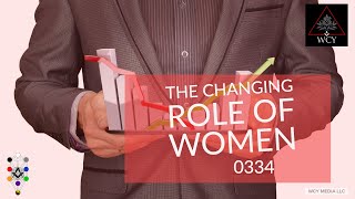 Whence Came You? - 0334 - The Changing Role of Women