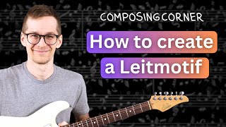 How To Compose A Leitmotif On Guitar [Composing/Songwriting]