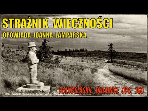 Strażnik Wieczności. Dolnośląskie Tajemnice odc. 160, opowiada Joanna Lamparska