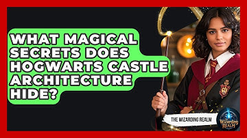 What Magical Secrets Does Hogwarts Castle Architecture Hide? - The Wizarding Realm