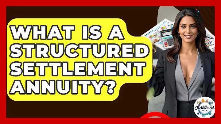 What Is A Structured Settlement Annuity? - Get Retirement Help