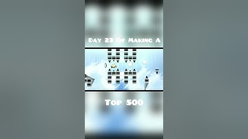 Day 23 Of Making A Top 500 In Geometry Dash  #geometrydash #gdupdate #gmd #gd #gaming