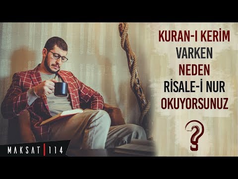 Kuran Varken Neden Risale-i Nur Okuyorsunuz? | Maksat114