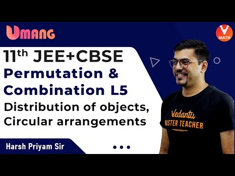 Permutation & Combination L5 | Class 11 | Distribution of Objects & Circular Arrangements | Vedantu