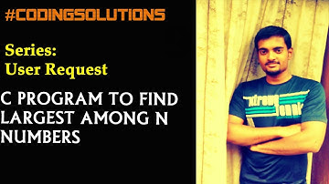 1-C PROGRAM TO FIND LARGEST AMONG N INTEGERS