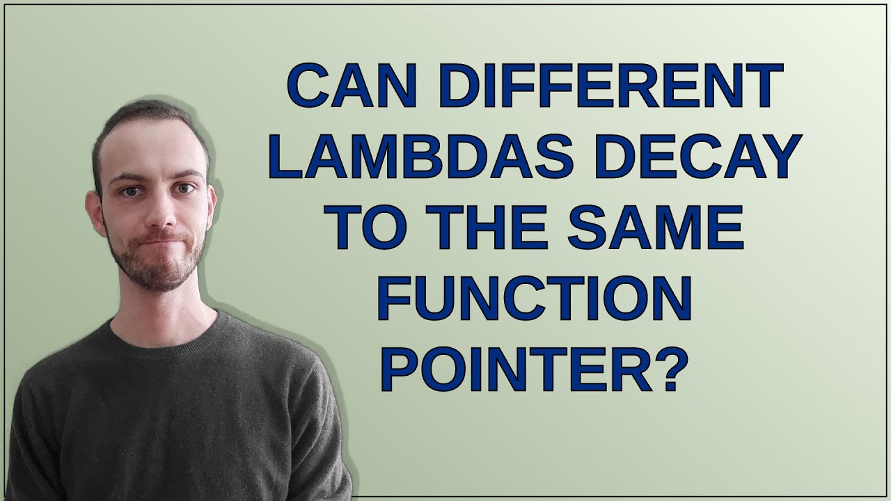 Can Different Lambdas Decay to the Same Function Pointer? - YouTube Can Different Lambdas Decay To The Same Function Pointer? - Youtube