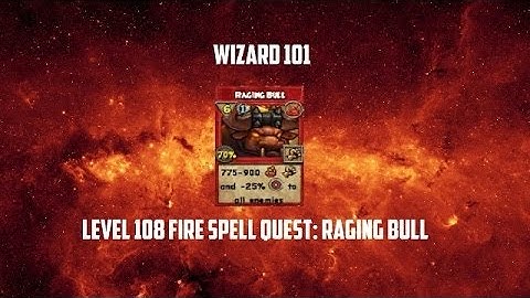 Wizard101 Level 108 Fire Spell Quest: Raging Bull + Casting (60 fps)