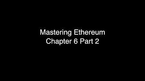 Mastering Ethereum Chapter 6 Part 2