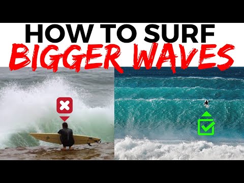 How To Surf BIGGER Waves - Everything You Need To Know