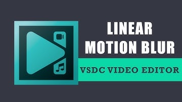 How to apply a linear motion blur in VSDC Free Video Editor?