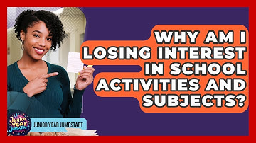 Why Am I Losing Interest In School Activities And Subjects? - Junior Year Jumpstart