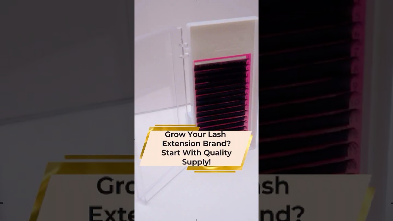 Grow Your Lash Extension Brand? Start With Quality Supply 