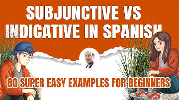 Aanvoegende wijs versus indicatief in het Spaans || 80 supermakkelijke voorbeelden voor beginners