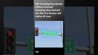 KBI investigating after Salina man killed during officer-involved shooting on Monday #KS #Kansas