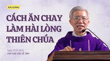 Cách ăn chay làm hài lòng Thiên Chúa - Lm Phanxicô Xaviê Bảo Lộc | Thứ Sáu sau lễ Tro
