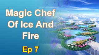 Magic Chef Of Ice And Fire - Episode 7: Chapters 134 to 155 - Audiobook