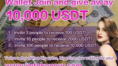 Use imToken wallet to pay 0.1USDT to join us and get up to 10000USDT for free