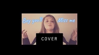 Jenna Davis - Boy You'll Miss Me COVER