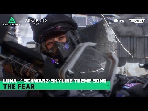Delta Force Luna Schwarz Skyline Theme Song THE FEAR Delta Force X Arknights