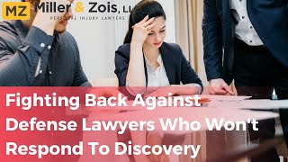 Fighting Back Against Defense Lawyers Who Won't Respond to Discovery