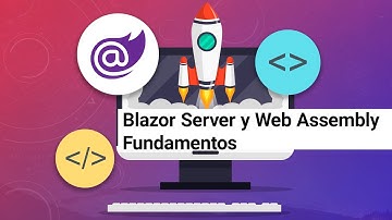 Blazor Server y Web Assembly - Fundamentos de Blazor